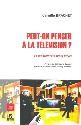 9782356870643: Peut-On Penser a la Tlvision ?: La Culture sur un Plateau