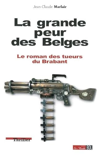 Beispielbild fr La Grande Peur Des Belges : Le Roman Des Tueurs Du Brabant zum Verkauf von RECYCLIVRE