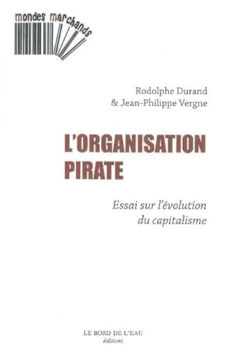 Beispielbild fr L'organisation pirate : Essai sur l'volution du capitalisme zum Verkauf von medimops