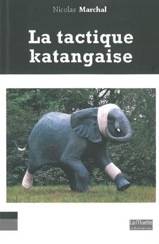 Beispielbild fr La tactique katangaise zum Verkauf von Chapitre.com : livres et presse ancienne