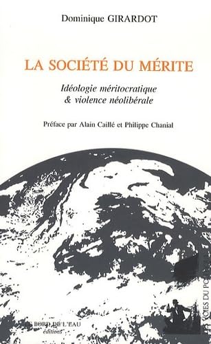 Beispielbild fr La Socit du Merite: Idologie Meritocratique et Violence. zum Verkauf von Gallix