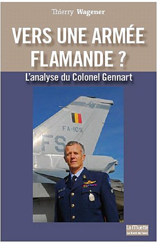 Beispielbild fr Vers une arme flamande ? L'analyse du Colonel Luc Gennart. zum Verkauf von AUSONE