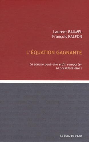 Beispielbild fr L'quation gagnante : La gauche peut-elle remporter la prsidentielle ? zum Verkauf von medimops