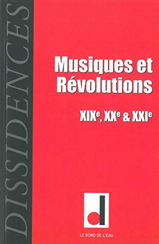 Beispielbild fr Dissidences, N 10, novembre 2011 : Musiques et Rvolutions : XIXe, XXe & XXIe sicles zum Verkauf von medimops