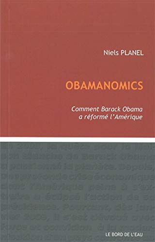 Beispielbild fr Obamanomics: Comment Barack Obama a Reforme l'Ameriqu zum Verkauf von Gallix