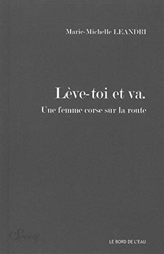 Beispielbild fr Leve-Toi et Va: Une Femme Corse sur la Route zum Verkauf von Ammareal