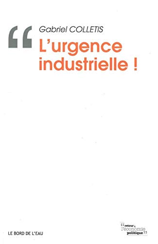 Stock image for L' Urgence Industrielle ! for sale by Ammareal