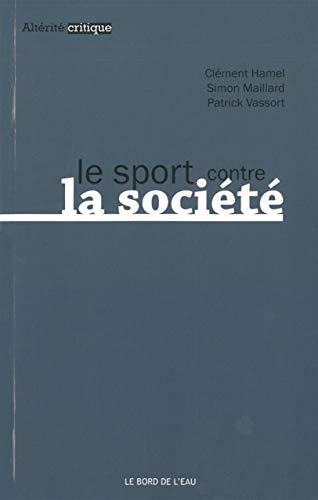 Beispielbild fr Le sport contre la socit zum Verkauf von Ammareal