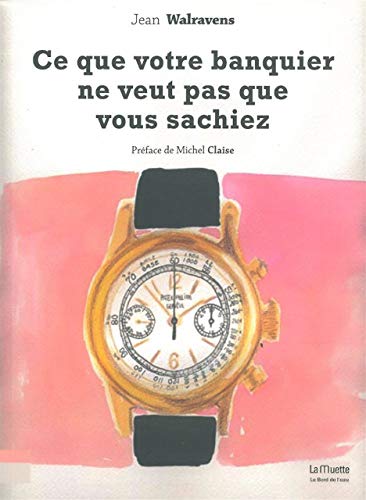 Stock image for Ce que Votre Banquier Ne Veut Pas que Vous Sachiez: Que Vous Sachiez for sale by Ammareal
