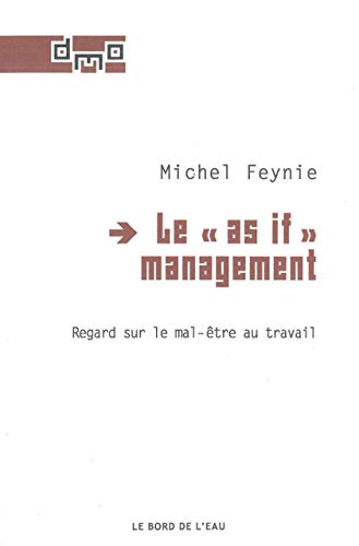 Beispielbild fr Le ""As If"" management: Regard sur le mal-tre au travail [Broch] Feynie, Michel zum Verkauf von BIBLIO-NET