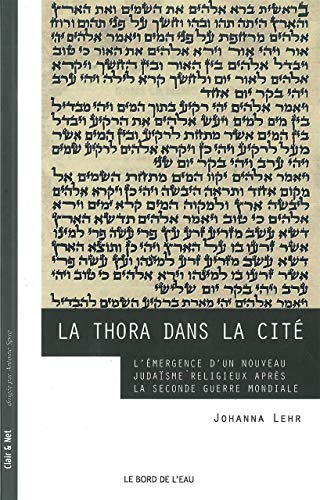 Beispielbild fr La Thora dans la cit : L'mergence d'un nouveau judasme religieux aprs la seconde guerre mondiale zum Verkauf von medimops