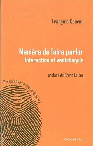 Beispielbild fr manires de faire parler ; interaction et ventriloquie zum Verkauf von Chapitre.com : livres et presse ancienne