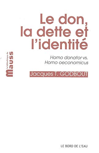 Stock image for Le don la dette et l'identite Homo donator versus homo oeconomi for sale by Librairie La Canopee. Inc.