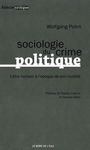 9782356872500: Sociologie du crime politique: L'tre humain  l'poque de son inutilit