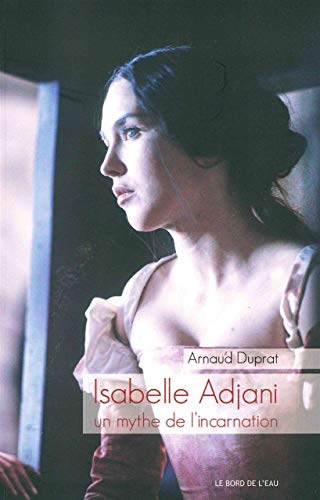 Stock image for Isabelle Adjani: Un mythe de l'incarnation for sale by Ammareal