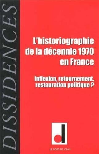 Beispielbild fr Dissidences, N 13, Janvier 2014 : L'historiographie la dcennie 1970 en France : Inflexion, retournement, restauration politique ? zum Verkauf von Revaluation Books