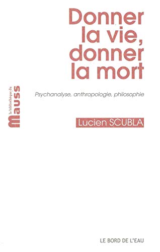 9782356872821: Donner la vie, donner la mort: Psychanalyse, anthropologie, philosophie