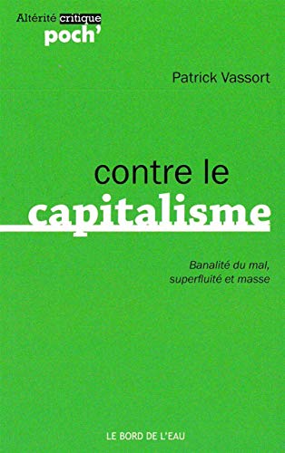 Imagen de archivo de contre le capitalisme - banalite du mal,superfluite et masse a la venta por Chapitre.com : livres et presse ancienne
