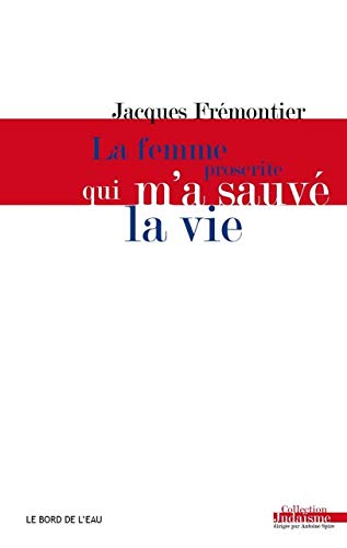 Stock image for La femme proscrite qui m'a sauv la vie Frmontier, Jacques for sale by BIBLIO-NET