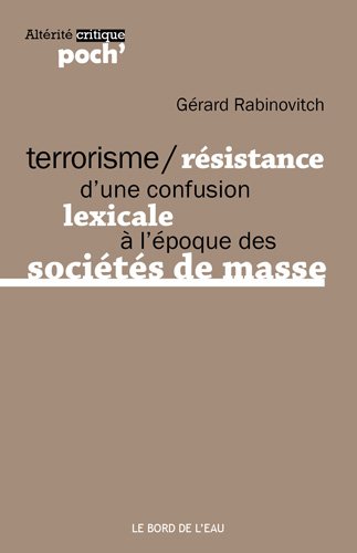 Beispielbild fr Terrorisme / R sistance: D'une Confusion Lexicale a l' poque. zum Verkauf von WorldofBooks