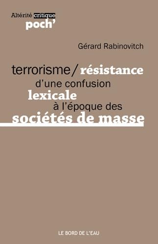 Stock image for Terrorisme / R sistance: D'une Confusion Lexicale a l'poque. for sale by WorldofBooks