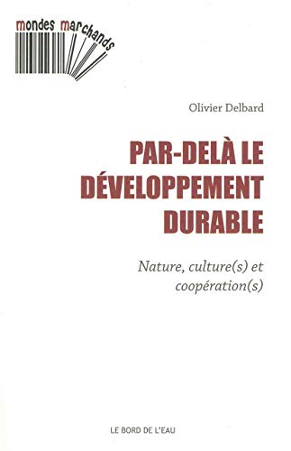 Imagen de archivo de Par-del le dveloppement durable : Nature, culture(s) et coopration(s) a la venta por Ammareal