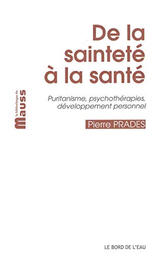 9782356873392: De la Saintete a la Sante: Puritanisme,Psychoterapies...
