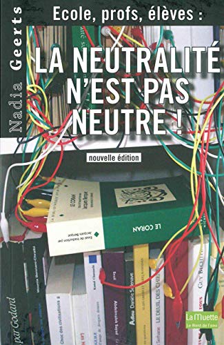 Beispielbild fr La Neutralite N'Est Pas Neutre Ned: Ecole,Profs,Eleves zum Verkauf von Le Monde de Kamlia