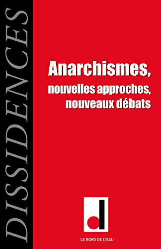 Beispielbild fr Anarchismes.Dissidences 14: Nouvelles Approches,Nouveaux Debats [Broch] Collectif zum Verkauf von BIBLIO-NET