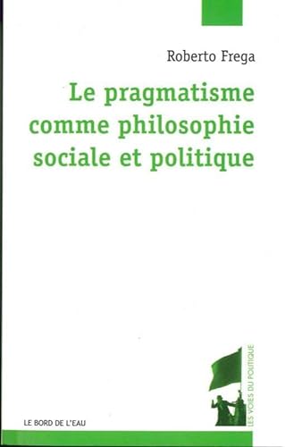 9782356873682: Pragmatisme Comme Philosophie Sociale et Politique (Le