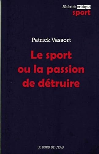 Beispielbild fr Le sport ou La passion de detruire Dopage souffrance et depres zum Verkauf von Librairie La Canopee. Inc.