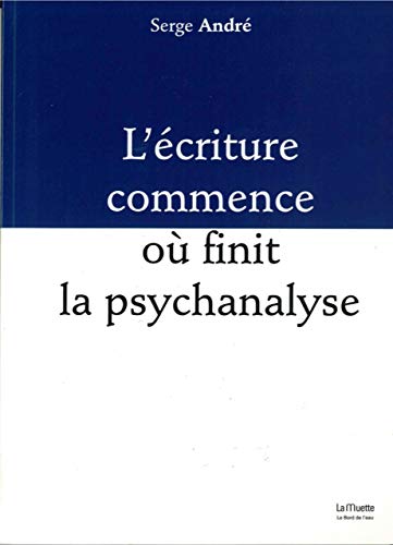 9782356873828: L'criture commence o finit la psychanalyse