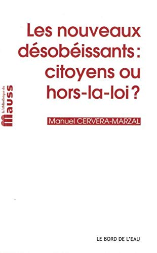 Imagen de archivo de Les Nouveaux Dsobissants : Citoyens Ou Hors-la-loi ? a la venta por RECYCLIVRE