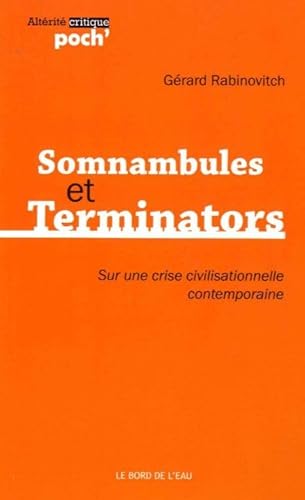 Beispielbild fr Somnambules et Terminators: Sur une Crise Civilisationelle Contempor zum Verkauf von WorldofBooks