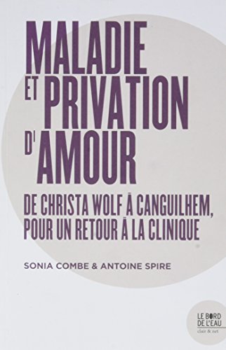 Beispielbild fr Maladie ou Privation d'Amour: De Christa Wolf a Canguilhem, Pour Un. zum Verkauf von Gallix