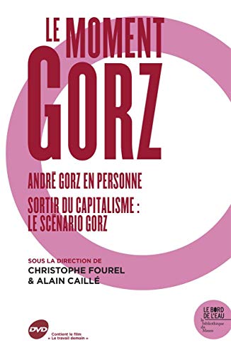 Beispielbild fr Le Moment Gorz: Andre Gorz en Personne & Sortir du capitalisme : le scnario Gorz zum Verkauf von Gallix