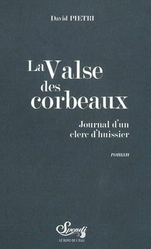 Beispielbild fr La Valse des Corbeaux: Journal d'un Clerc d'Huissier zum Verkauf von Gallix