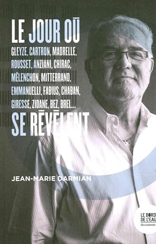 9782356875518: Le Jour Ou...: Mitterrand, Melenchon, Gleyze, Zidane...