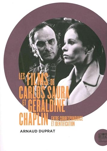 Beispielbild fr Les Films de carlos saura et geraldine chaplin: Entre correspondance et identification zum Verkauf von Gallix