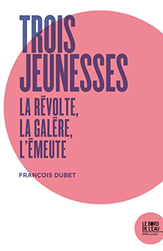 Beispielbild fr Trois jeunesses : La rvolte, la galre, l'meute zum Verkauf von medimops