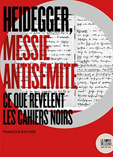 Imagen de archivo de Heidegger, messie antisemite: Ce que revelent les cahiers noirs [Reli] Rastier, Francois a la venta por BIBLIO-NET