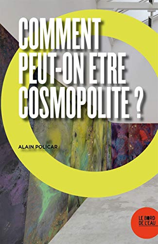 Beispielbild fr Comment peut-on tre cosmopolite ? [Reli] Policar, Alain zum Verkauf von BIBLIO-NET