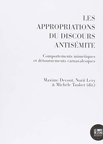 Beispielbild fr Les Appropriations du discours antis mite: Comportements mim tiques et d tournements carnavalesques zum Verkauf von AwesomeBooks