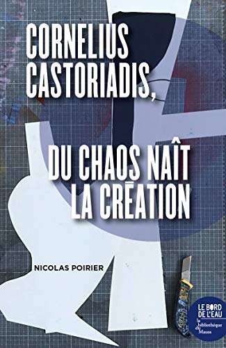 Beispielbild fr Cornelius Castoriadis : Du chaos nat la cration zum Verkauf von Revaluation Books