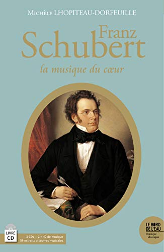 Beispielbild fr Franz Schubert (1797-1828): La musique du c?ur zum Verkauf von Gallix
