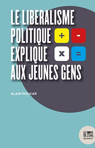 Beispielbild fr Le libralisme politique expliqu aux jeunes gens [Reli] Policar, Alain zum Verkauf von BIBLIO-NET