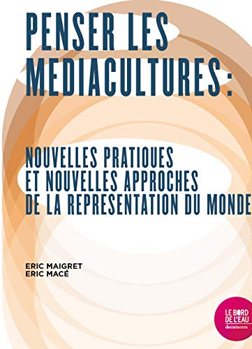 Beispielbild fr Penser les mdiacultures: Nouvelles pratiques et nouvelles approches de la reprsentation du monde zum Verkauf von Gallix