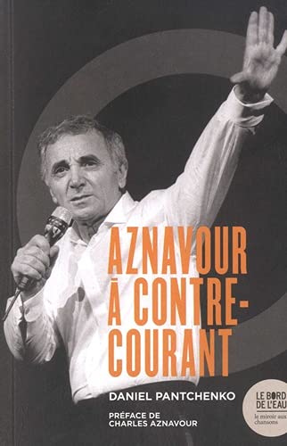 Imagen de archivo de Charles Aznavour  contre-courant: Ses chansons qui firent et feront des vagues a la venta por Gallix