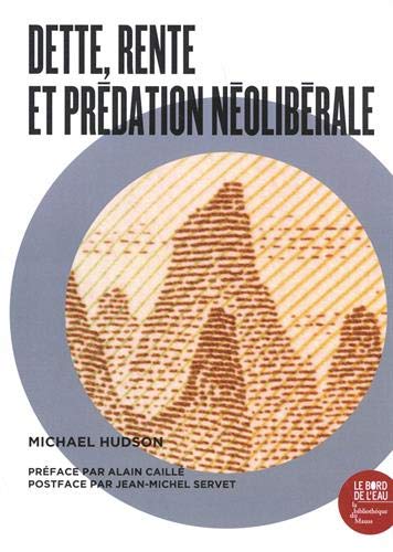 Beispielbild fr Dette, rente, et prdation nolibrale: Une Anthologie de l` uvre de Michael Hudson zum Verkauf von Buchpark