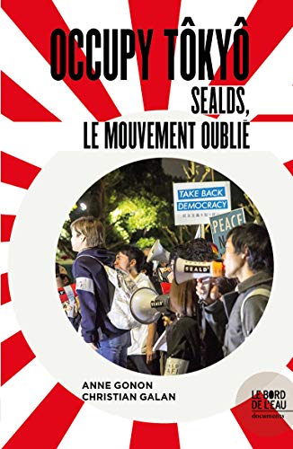 Beispielbild fr Occupy Tky: SEALDS le mouvement oubli zum Verkauf von Gallix